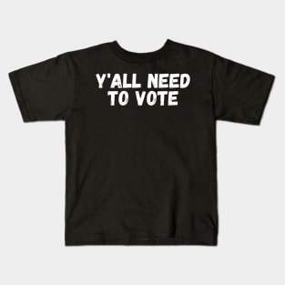 y'all need to vote Kids T-Shirt